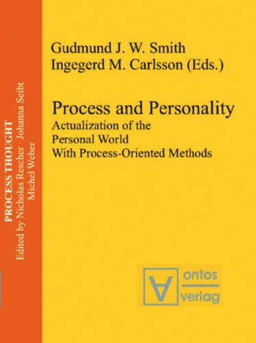 Process And Personality Actualization Of The Personal World With Processoriented Methods Gudmund J W Smith Editor Ingegerd M Carlsson Editor