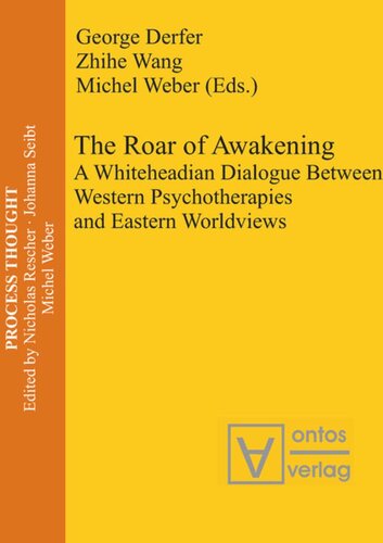 The Roar Of Awakening A Whiteheadian Dialogue Between Western Psychotherapies And Eastern Worldviews George Derfer Editor Zhihe Wang Editor Michel Weber Editor