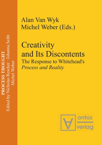 Creativity And Its Discontents The Response To Whiteheads Process And Reality Alan Wyk Editor Michel Weber Editor