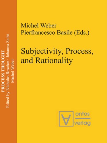 Subjectivity Process And Rationality Michel Weber Editor Pierfrancesco Basile Editor