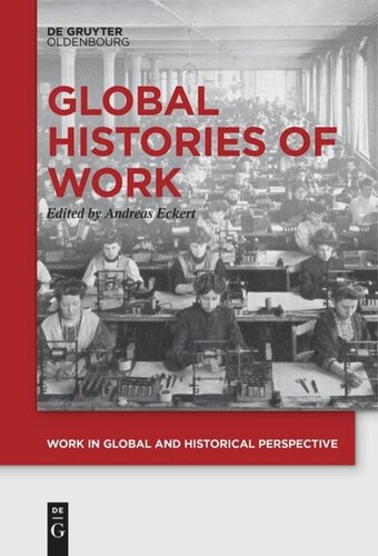 Global Histories Of Work Andreas Eckert Editor