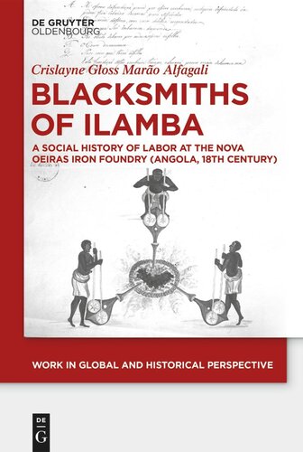 Blacksmiths Of Ilamba A Social History Of Labor At The Nova Oeiras Iron Foundry Angola 18th Century Crislayne Alfagali
