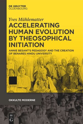 Accelerating Human Evolution By Theosophical Initiation Annie Besants Pedagogy And The Creation Of Benares Hindu University Yves Mhlematter Schweizer Nationalfonds Snf