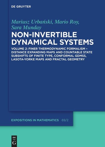 Noninvertible Dynamical Systems Volume 2 Finer Thermodynamic Formalism Distance Expanding Maps And Countable State Subshifts Of Finite Type Conformal Gdmss Lasotayorke Maps And Fractal Geometry Mariusz Urbaski Mario Roy Sara Munday
