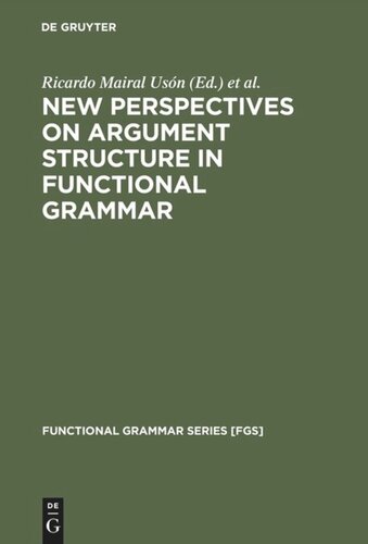 New Perspectives On Argument Structure In Functional Grammar Reprint 2015 Ricardo Mairal Usn Editor Mara Jess Prez Quintero Editor