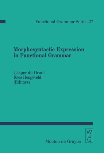 Morphosyntactic Expression In Functional Grammar Casper De Groot Editor Kees Hengeveld Editor