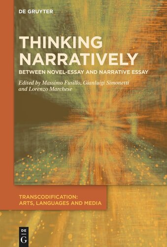 Thinking Narratively Between Novelessay And Narrative Essay Massimo Fusillo Editor Gianluigi Simonetti Editor Lorenzo Marchese Editor