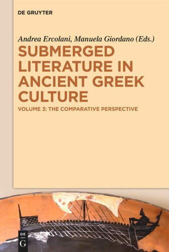 Submerged Literature In Ancient Greek Culture Volume 3 The Comparative Perspective Andrea Ercolani Editor Manuela Giordano Editor
