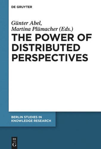 The Power Of Distributed Perspectives Gnter Abel Editor Martina Plmacher Editor