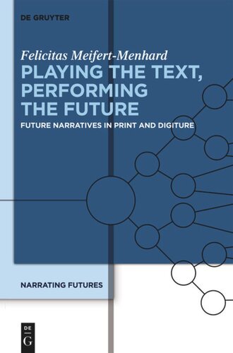 Narrating Futures Volume 2 Playing The Text Performing The Future Future Narratives In Print And Digiture Felicitas Meifertmenhard