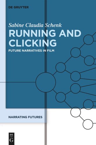 Narrating Futures Volume 3 Running And Clicking Future Narratives In Film Sabine Schenk