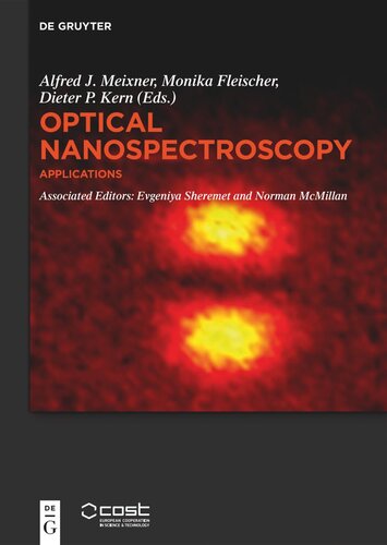 Optical Nanospectroscopy Applications Alfred J Meixner Editor Monika Fleischer Editor Dieter P Kern Editor Evgeniya Sheremet Editor Norman Mcmillan Editor