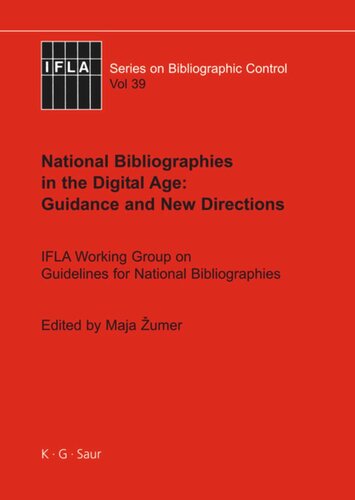National Bibliographies In The Digital Age Guidance And New Directions Ifla Working Group On Guidelines For National Bibliographies Maja Umer Editor