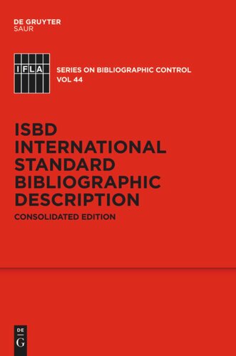 Isbd International Standard Bibliographic Description Consolidated Edition Standing Committee Of The Ifla Cataloguing Section Editor Isbd Review Group Editor