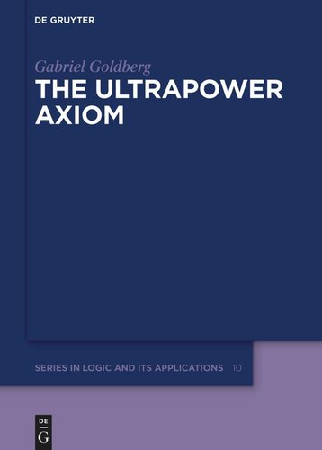 The Ultrapower Axiom Gabriel Goldberg
