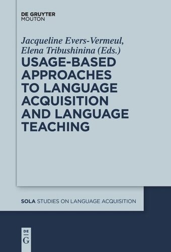 Usagebased Approaches To Language Acquisition And Language Teaching Jacqueline Eversvermeul Editor Elena Tribushinina Editor