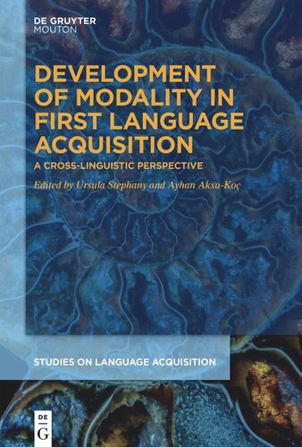 Development Of Modality In First Language Acquisition A Crosslinguistic Perspective Ursula Stephany Editor Ayhan Aksuko Editor