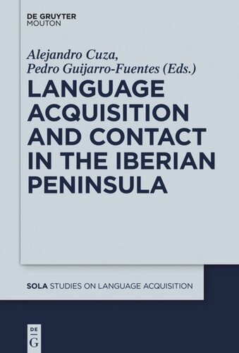Language Acquisition And Contact In The Iberian Peninsula Alejandro Cuza Editor Pedro Guijarrofuentes Editor