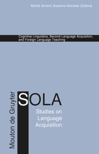 Cognitive Linguistics Second Language Acquisition And Foreign Language Teaching 2004th Edition Michel Achard Editor Susanne Niemeier Editor