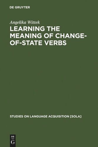 Learning The Meaning Of Changeofstate Verbs A Case Study Of German Child Language Reprint 2011 Angelika Wittek