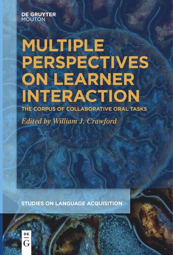 Multiple Perspectives On Learner Interaction The Corpus Of Collaborative Oral Tasks William J Crawford Editor