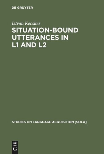 Situationbound Utterances In L1 And L2 Reprint 2012 Istvan Kecskes