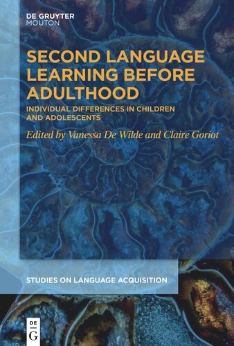 Second Language Learning Before Adulthood Individual Differences In Children And Adolescents Vanessa De Wilde Editor Claire Goriot Editor