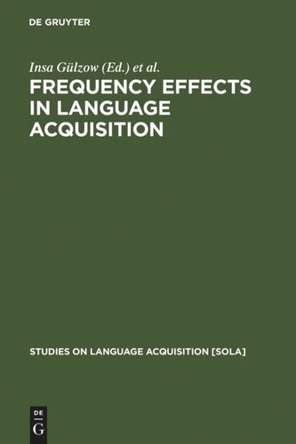 Frequency Effects In Language Acquisition Defining The Limits Of Frequency As An Explanatory Concept Insa Glzow Editor Natalia Gagarina Editor