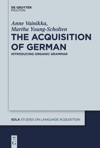 The Acquisition Of German Introducing Organic Grammar Anne Vainikka Martha Youngscholten