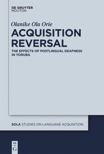 Acquisition Reversal The Effects Of Postlingual Deafness In Yoruba Olanike Ola Orie