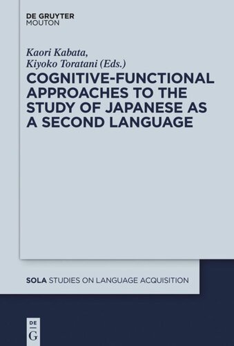 Cognitivefunctional Approaches To The Study Of Japanese As A Second Language Kaori Kabata Editor Kiyoko Toratani Editor