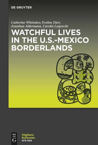 Watchful Lives In The Usmexico Borderlands Catherine Whittaker Eveline Drr Jonathan Alderman Carolin Luiprecht