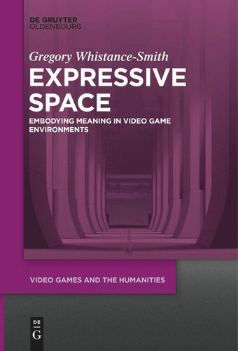 Expressive Space Embodying Meaning In Video Game Environments Gregory Whistancesmith