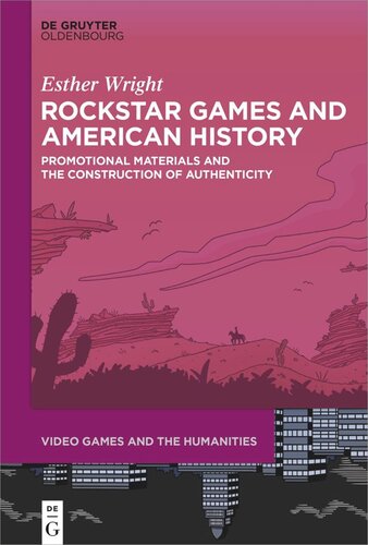 Rockstar Games And American History Promotional Materials And The Construction Of Authenticity Esther Wright