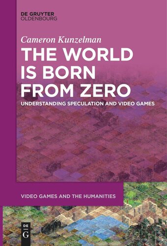 The World Is Born From Zero Understanding Speculation And Video Games Cameron Kunzelman