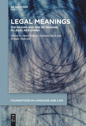 Legal Meanings The Making And Use Of Meaning In Legal Reasoning Janet Giltrow Editor Frances Olsen Editor Donato Mancini Editor