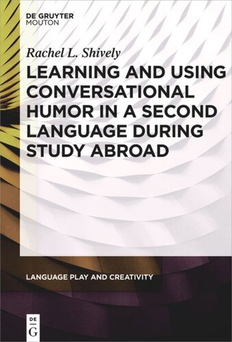 Learning And Using Conversational Humor In A Second Language During Study Abroad Rachel L Shively