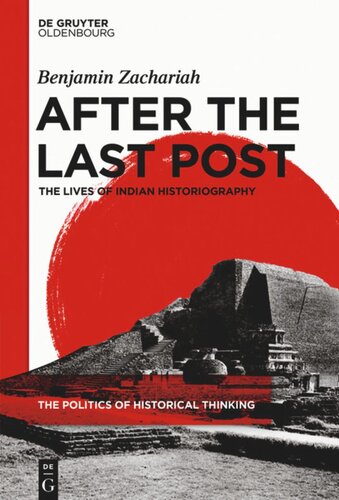After The Last Post The Lives Of Indian Historiography Benjamin Zachariah