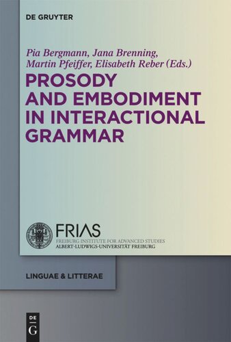 Prosody And Embodiment In Interactional Grammar Pia Bergmann