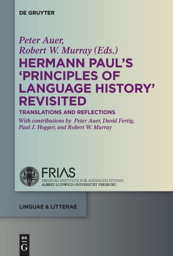 Hermann Pauls Principles Of Language History Revisited Translations And Reflections Peter Auer Robert W Murray Peter Auer David Fertig Paul J Hopper Robert W Murray