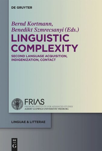 Linguistic Complexity Second Language Acquisition Indigenization Contact Bernd Kortmann Editor Benedikt Szmrecsanyi Editor