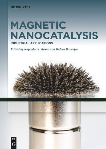 Magnetic Nanocatalysis Volume 2 Industrial Applications Rajender S Varma Editor Bubun Banerjee Editor
