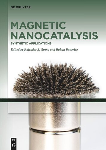 Magnetic Nanocatalysis Volume 1 Synthetic Applications Rajender S Varma Editor Bubun Banerjee Editor