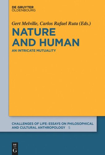 Nature And Human An Intricate Mutuality Gert Melville Editor Carlos Rafael Ruta Editor