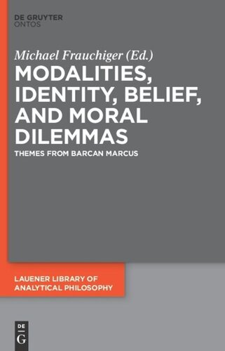 Modalities Identity Belief And Moral Dilemmas Themes From Barcan Marcus Michael Frauchiger Editor