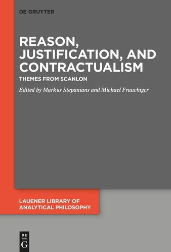 Reason Justification And Contractualism Themes From Scanlon Markus Stepanians Editor Michael Frauchiger Editor
