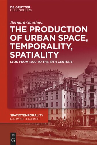 The Production Of Urban Space Temporality And Spatiality Bernard Gauthiez