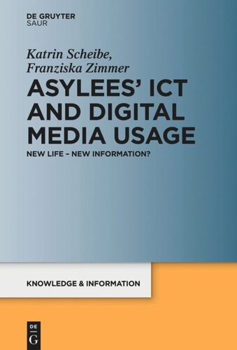 Asylees Ict And Digital Media Usage New Life New Information Katrin Scheibe Franziska Zimmer