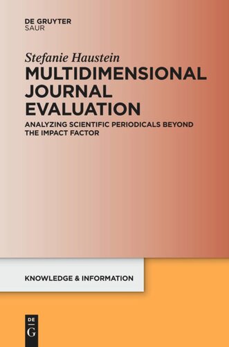 Multidimensional Journal Evaluation Analyzing Scientific Periodicals Beyond The Impact Factor Stefanie Haustein