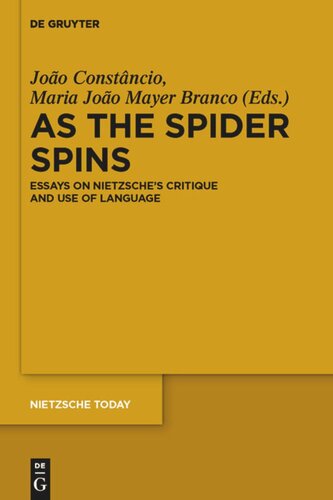 As The Spider Spins Essays On Nietzsches Critique And Use Of Language Joo Constncio Editor Maria Joo Mayer Branco Editor